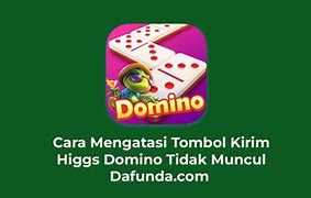 Cara Mengatasi Tombol Kirim Higgs Domino Tidak Ada